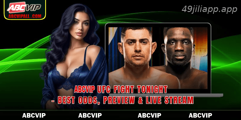 49JILI UFC Fight Tonight Best Odds Preview Live Stream