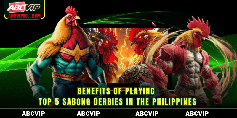 Benefits of playing top 5 Sabong Derbies in the Philippines