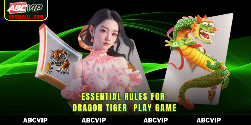 Essential rules for Dragon Tiger  play game