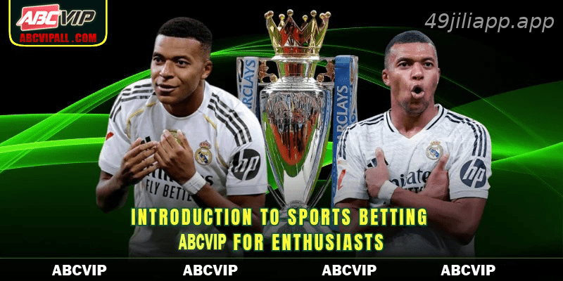 Introduction to Sports Betting 49JILI for enthusiasts